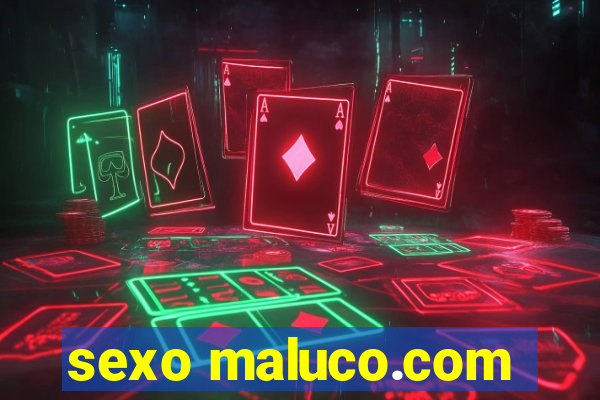 sexo maluco.com